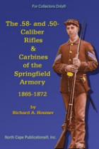 36011 - Hosmer, R.A. - .58 and .50-Caliber Rifles and Carbines of the Springfield Armory 1865-1872 (The)