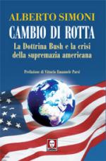 36083 - Simoni, A. - Cambio di rotta. La Dottrina Bush e la crisi della supremazia americana