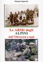 36313 - Signorini, M. - Armi degli Alpini dall'Ottocento a oggi (Le)