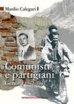 36479 - Calegari, M. - Comunisti e partigiani. Genova 1942-1945