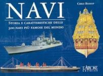 36642 - Bishop, C. - Navi. Storia e caratteristiche delle 300 navi piu' famose del mondo