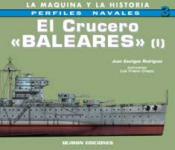 36653 - Escrigas Rodriguez, J. - Perfiles Navales 03: El Crucero 'Baleares' Vol 1