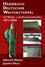 36711 - Wacker-Goertz, A.-J. - Handbuch deutscher Waffenstempel auf Militaer- und Diensthandwaffen 1871-2000