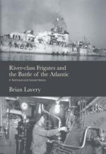 36811 - Lavery, B. - River-class Frigates and the Battle of the Atlantic. A Technical and Social History