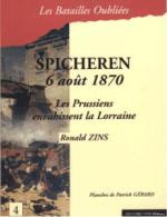 36985 - Zins, R. - Batailles Oubliees 04: Spicheren 6 aout 1870. Les Prussiens envahissent la Lorraine