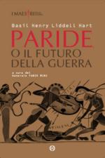 37323 - Liddell Hart, B.H. - Paride o il futuro della guerra