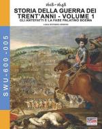 37605 - Cristini, L.S. - Storia della Guerra dei Trent'anni 1618-1648 Vol 1. Gli antefatti e la fase palatino boema 