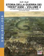 37606 - Cristini, L.S. - Storia della Guerra dei Trent'anni 1618-1648 Vol 2. La fase danese olandese 1625-1629