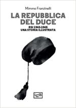 38166 - Franzinelli, M. - Repubblica del Duce. RSI 1943-1945. Una storia illustrata (La)