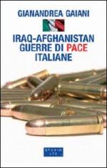 38243 - Gaiani, G. - Iraq-Afghanistan guerre di pace italiane