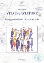 38451 - Zorzoli, C. - Vita da aviatore. Rileggendo il mio libretto di volo