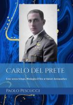 38582 - Pescucci, P. - Carlo del Prete. Eroe senza tempo, Medaglia d'Oro al Valore Aeronautico