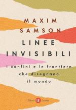 38606 - Samson, M. - Linee invisibili. I confini e le frontiere che disegnano il mondo