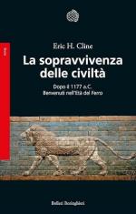 38621 - Cline, E.H. - Sopravvivenza delle civilta'. Dopo il 1177 a.C. Benvenuti nell'Eta' del ferro (La)