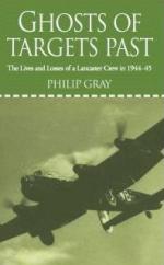 38658 - Gray, P. - Ghosts of Targets Past. The Lives and Losses of a Lancaster Crew in 1944-45