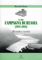 38833 - Monni, R. - Mia campagna di Russia 1941-1943. Ricordi e verita' (La)