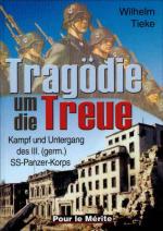 38893 - Tieke, W. - Tragoedie um die Treue. Kampf und untergang der III. (germ.) SS-Panzer-Korps