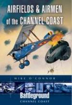 38936 - O'Connor, M. - Battleground Europe - Airfields and Airmen of the Channel Coast