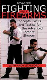 39154 - Stanford, A. - Advanced fighting with firearms. Concept, skills, and tactics for the advanced combat shooter DVD