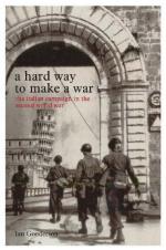 39276 - Gooderson, I. - Hard Way to Make a War. The Italian Campaign in the Second World War (A) 