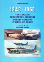 39332 - Storaro, F. - 1943-1963 Vent'anni di Aeronautica Militare. Le Scuole di volo - Twenty Years of Italian Air Force. The Flying Schools