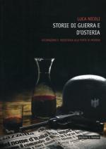 39424 - Nicoli, L. - Storie di guerra e d'osteria. Occupazione e Resistenza alle porte di Modena