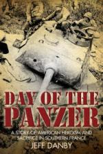 39429 - Danby, J. - Day of the Panzer. A Story of American Heroism and Sacrifice in Southern France (The)