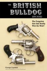 39496 - Layman, G. - British Bulldog Revolver. The Forgotten Gun that Really Won the West (The)
