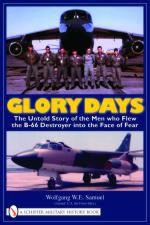 39724 - Samuel, W. - Glory Days.The Untold Story of the Men who Flew the B-66 Destroyer into the Face of Fear 