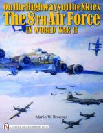 39734 - Bowman, M. - On the Highways of the Skies. The 8th Air Force in World War II 