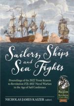 39784 - Kaizer, N.J. cur - Sailors, Ships and Seas. Proceedings of the 2022 'From Reason to Revolution 1721-1815' Naval Warfare in the Age of Sail Conference 