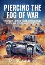 39788 - Samuels, M. - Piercing the Fog of War. The Theory and Practice of Command in the British and German Armies 1918-1940