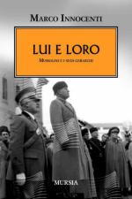 39859 - Innocenti, M. - Lui e loro. Mussolini e i suoi gerarchi