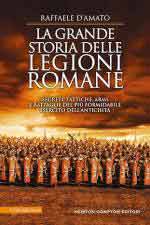 39871 - D'Amato, R. - Grande storia delle legioni romane (La)