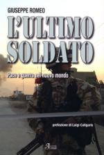 40065 - Romeo, G. - Ultimo soldato. Pace e guerra nel nuovo mondo (L') 