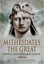 40099 - Matyszak, P. - Mithridates the Great. Rome's Indomitable Enemy