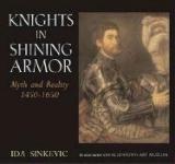 40220 - Sinkevic, I. - Knights in Shining Armor. Myth and Reality 1450-1650