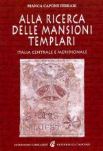 40281 - Capone Ferrari, B. - Alla ricerca delle mansioni templari. Italia centrale e meridionale