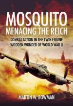 40420 - Bowman, M.W. - Mosquito Menacing the Reich. Combat Actions in the Twin-Engine Wooden Wonder of WWII