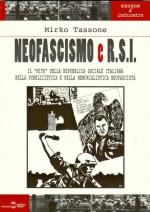 40495 - Tassone, M. - Neofascismo e RSI. Il mito della RSI nella pubblicistica e nella memorialistica neofascista