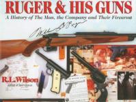 40603 - Wilson-Brown-Beard, R.L.-G.A.-P.H. - Ruger and His Guns. A History of the Man, the Company and Their Firearms