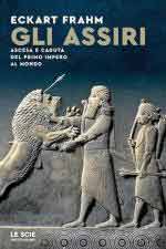 41164 - Frahm, E. - Assiri. Ascesa e caduta del primo impero al mondo (Gli)