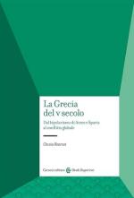 41241 - Bearzot, C. - Grecia del V secolo. Dal bipolarismo di Atene e Sparta al conflitto globale (La)