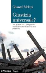 41254 - Meloni, C. - Giustizia universale? Tra gli Stati e la Corte penale internazionale: bilancio di una promessa