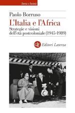 41277 - Borruso, P. - Italia e l'Africa. Strategie e visioni dell'eta' postcoloniale 1945-1989 (L')