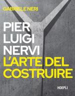 41313 - Neri, G. - Pierluigi Nervi. L'arte del costruire