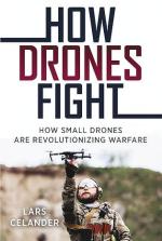 41337 - Celander, L. - How Drones fight. How Small Drones Are Revolutionizing Warfare