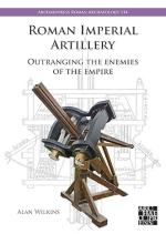 41421 - Wilkins, A. - Roman Imperial Artillery. Outranging the Enemies of the Empire