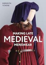 41443 - Towne, M. - Making Late Medieval Menswear