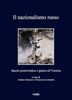 41447 - Graziosi-Lomastro, A.-F. Cur - Nazionalismo russo. Spazio postsovietico e guerra all'Ucraina (Il)